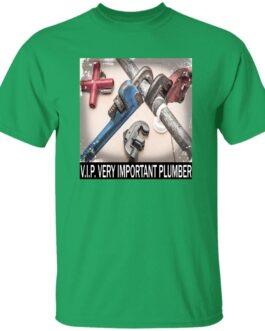 Green V.I.P. Very Important Plumber t-shirt featuring an image of pipe wrenches and plumbing tools. The design highlights the importance of plumbers and their work.