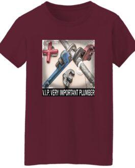 Maroon women's V.I.P. Plumber t-shirt featuring a graphic of plumbing wrenches and pipes. The text reads "V.I.P. Very Important Plumber.