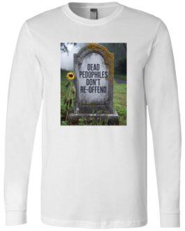 A white long-sleeve shirt features a tombstone graphic with the text "Dead Pedophiles Don't Re-Offend." A single sunflower stands near the tombstone, adding a touch of color to the somber scene.