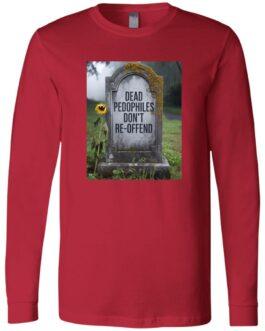 A "Dead Pedophiles Don't Re-Offend" political tee design featuring a tombstone with moss and a single sunflower. This red long sleeve shirt design is a Bella + Canvas tee.
