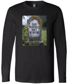 A tombstone in a grassy field reads "Dead Pedophiles Don't Re-Offend." A single sunflower leans against the grave marker. This image is featured on a Dead Pedophiles Don't Reoffend long sleeve tee.