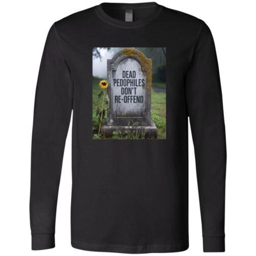 A tombstone in a grassy field reads "Dead Pedophiles Don't Re-Offend." A single sunflower leans against the grave marker. This image is featured on a Dead Pedophiles Don't Reoffend long sleeve tee.