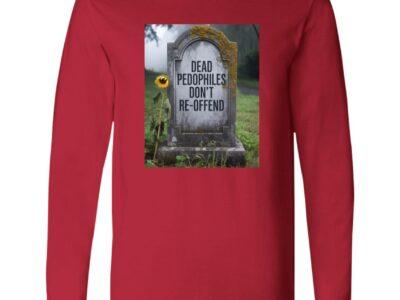 A "Dead Pedophiles Don't Re-Offend" political tee design featuring a tombstone with moss and a single sunflower. This red long sleeve shirt design is a Bella + Canvas tee.