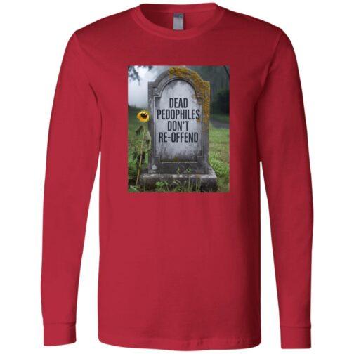 956-10732-107816547 A "Dead Pedophiles Don't Re-Offend" political tee design featuring a tombstone with moss and a single sunflower. This red long sleeve shirt design is a Bella + Canvas tee.