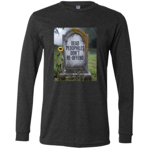 Dark grey heather long sleeve tee shirt featuring a tombstone with the words "Dead Pedophiles Don't Re-Offend" and a wilted sunflower leaning against it. Political tee shirt design.