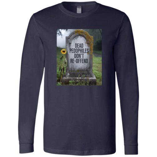 A navy blue long-sleeve tee with an image of a tombstone that reads, "Dead Pedophiles Don't Re-Offend." A single sunflower leans against the stone in a somber, misty graveyard setting.