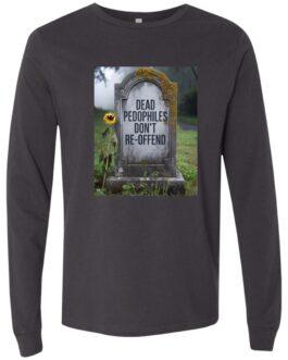 A dark grey long-sleeve tee features a tombstone with the text "Dead Pedophiles Don't Re-Offend." A single sunflower leans against the stone in a misty graveyard setting.