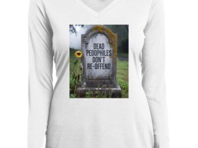 The Dead Pedophiles Don't Re-Offend Ladies V-Neck Tee features a tombstone with the text "Dead Pedophiles Don't Re-Offend" and a single sunflower, set against a blurred, somber background.