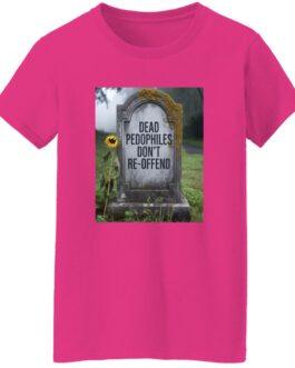 A "Dead Pedophiles Don't Re-Offend" graphic tee in heliconia pink. The shirt features a tombstone with the same text, and a single sunflower beside it.