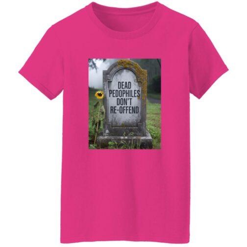 A "Dead Pedophiles Don't Re-Offend" graphic tee in heliconia pink. The shirt features a tombstone with the same text, and a single sunflower beside it.