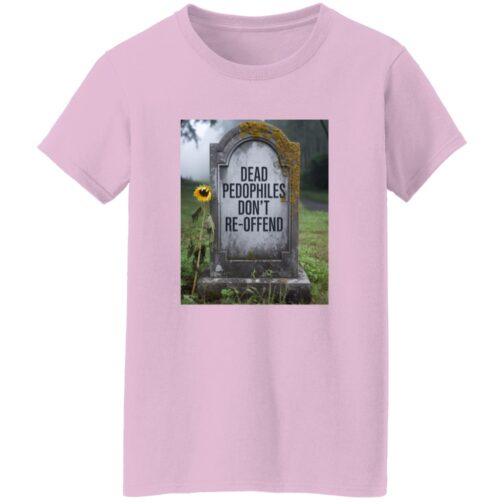 Light pink "Dead Pedophiles Don't Re-Offend" graphic tee for women. The graphic features a tombstone with the text, and a single sunflower growing nearby.