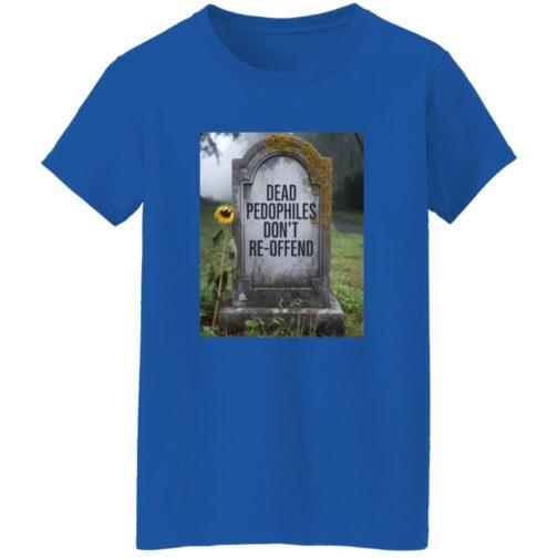 A royal blue women's t-shirt features a graphic of a tombstone that reads "Dead Pedophiles Don't Re-Offend," set against a graveyard backdrop with a lone sunflower. This heavy cotton graphic tee makes a statement.