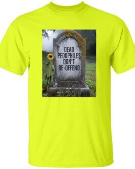 Neon yellow "Dead Pedophiles Don't Reoffend" T-shirt. Features a tombstone graphic, advocating for child protection and free speech. A bold political statement tee.