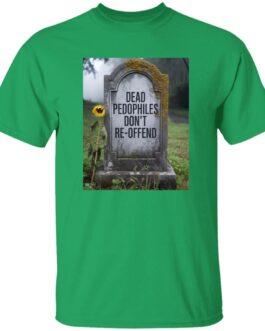 A green t-shirt displays an image of a tombstone with the text "Dead Pedophiles Don't Re-Offend." A single sunflower leans against the stone in a grassy, slightly misty setting.