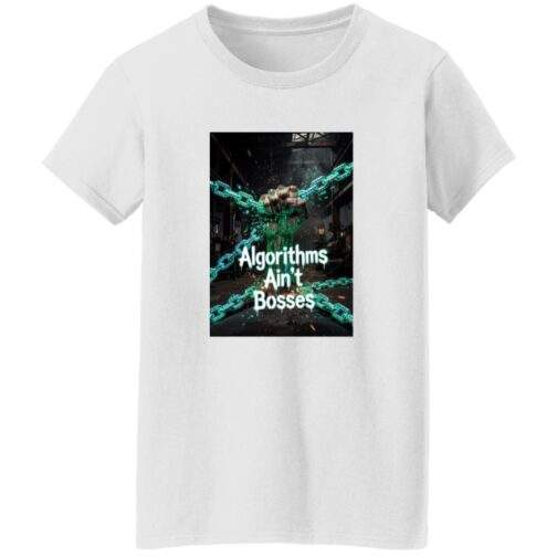 White Algorithms Ain’t Bosses Women's Tee. The design shows a fist breaking through chains with binary code in the background, symbolizing resistance against algorithmic control. Feminine fit, 3XL size.
