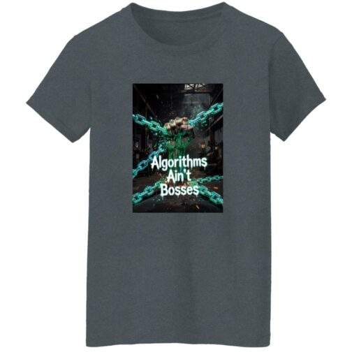 Dark heather "Algorithms Ain’t Bosses" women's tee. The design features a fist breaking free from digital chains, symbolizing resistance against algorithmic control.