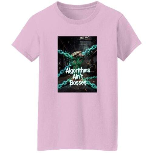 Light pink "Algorithms Ain’t Bosses" women's tee (feminine fit, 3XL) featuring a clenched fist breaking digital chains. The design highlights the power of human spirit over algorithms.