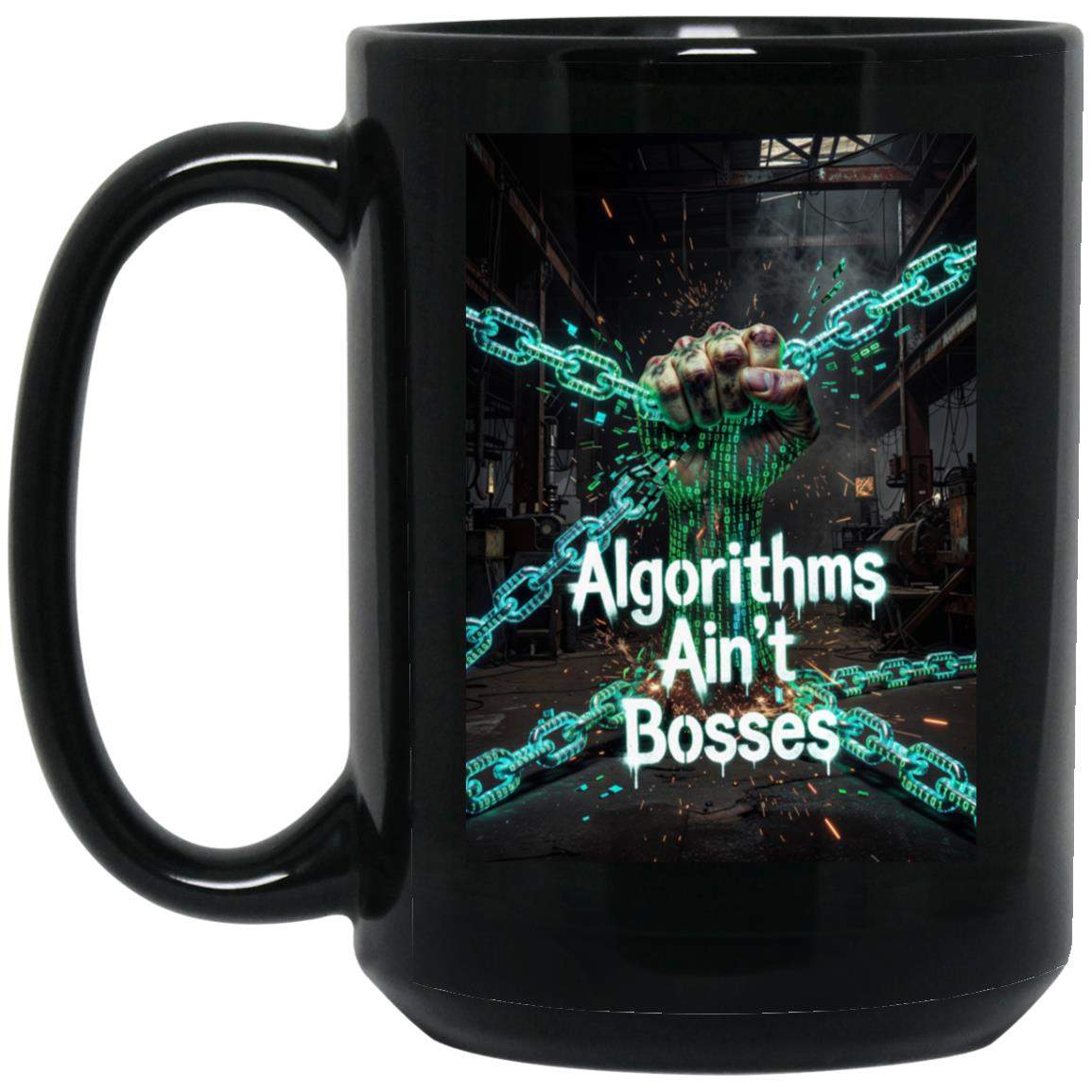 Black "Algorithms Ain’t Bosses" mug. A fist clutches digital chains in a dark industrial setting, representing digital resistance. This 15oz mug features a bold design for the modern tech critic.