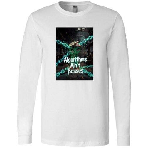 Algorithms Ain’t Bosses long-sleeve shirt in white. The design features a fist breaking digital chains against an industrial backdrop, symbolizing resistance against algorithmic control.