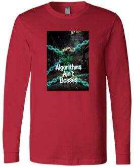 Red Algorithms Ain’t Bosses long-sleeve shirt featuring a fist breaking chains, symbolizing resistance against algorithmic control. High-definition digital dissent design.