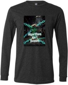 Dark grey heather long-sleeve shirt featuring a graphic with a fist breaking free from glowing green chains. Text reads "Algorithms Ain't Bosses." High-definition digital dissent design.