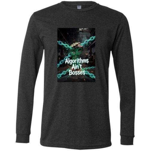 Dark grey heather long-sleeve shirt featuring a graphic with a fist breaking free from glowing green chains. Text reads "Algorithms Ain't Bosses." High-definition digital dissent design.