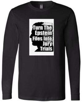 Black Bella + Canvas long-sleeve shirt featuring a graphic of a silhouette with the text "Turn The Epstein Files Into Jury Trials" overlaid. The text is stacked on top of an image of files.
