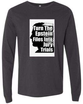 Dark grey long-sleeve Bella + Canvas shirt featuring a black and white graphic. The graphic urges to "Turn The Epstein Files Into Jury Trials" with a silhouette of a head and stacked documents.