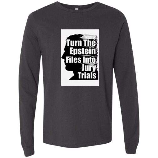 Dark grey long-sleeve Bella + Canvas shirt featuring a black and white graphic. The graphic urges to "Turn The Epstein Files Into Jury Trials" with a silhouette of a head and stacked documents.