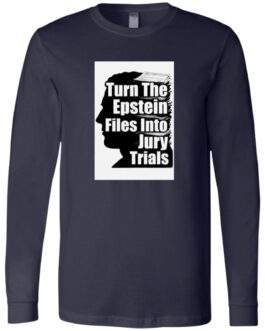 Navy long-sleeve Bella + Canvas shirt featuring a graphic of a silhouette with stacked files and the text "Turn The Epstein Files Into Jury Trials.