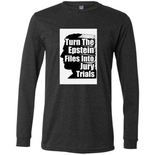 Dark grey heather, long-sleeve Bella + Canvas shirt featuring a graphic with a silhouette and the text "Turn The Epstein Files Into Jury Trials.