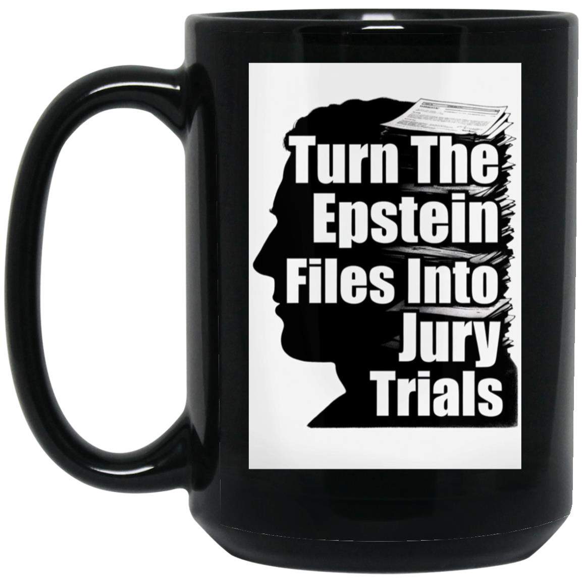 Turn The Epstein Files Into Jury Trials 15oz black gloss ceramic mug. Features a bold, full-wrap sublimation print for justice advocates & truth seekers.