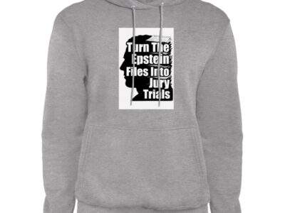 Turn The Epstein Files into Jury Trials Hoodie: Gray unisex pullover with bold text graphic, advocating for legal transparency and court accountability