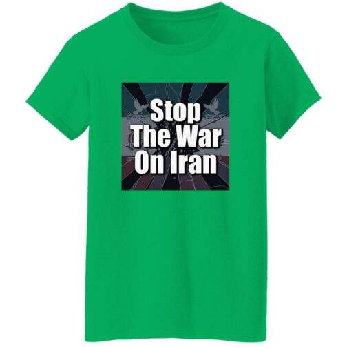 Irish green "Stop the War on Iran" women's shirt. The peace activist tee features a square graphic with the message and a stylized Iranian flag background.