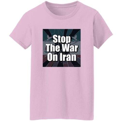 Light pink "Stop the War On Iran" women's t-shirt. The design features the text "Stop The War On Iran" over a stylized Iranian flag. A peace activist tee promoting anti-war sentiment.
