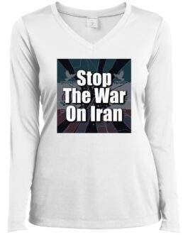 Stop the War on Iran Shirt: Women's long sleeve v-neck performance tee with a powerful anti-war message. Lightweight, breathable, moisture-wicking protest rally shirt.