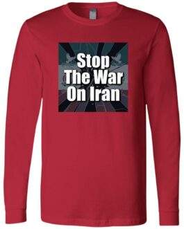 Red "Stop the War on Iran Anti War Long Sleeve Peace Activist Shirt" with a bold graphic. Soft cotton long sleeve protest tee for peace supporters and rallies.