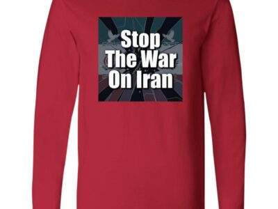 Red "Stop the War on Iran Anti War Long Sleeve Peace Activist Shirt" with a bold graphic. Soft cotton long sleeve protest tee for peace supporters and rallies.