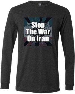 Dark grey heather long sleeve shirt with a "Stop The War On Iran" design. The anti-war message is displayed over a fractured image, promoting peace activism.