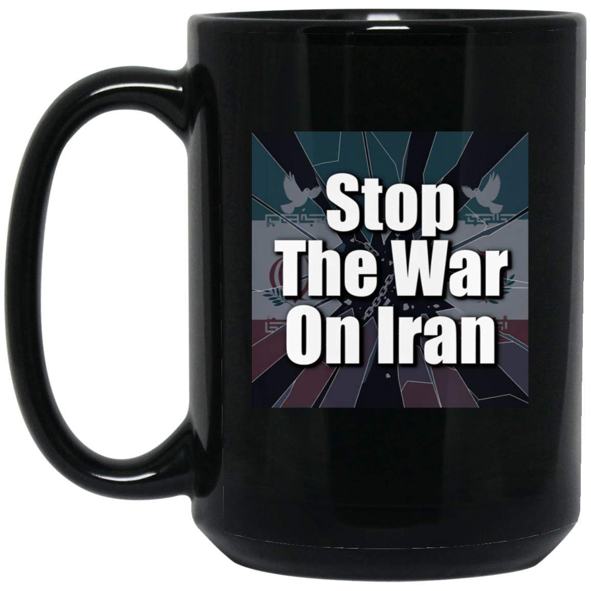 Black 15oz ceramic "Stop the War on Iran" mug. Features a full wrap dye sublimation print with a bold anti-war message. Dishwasher and microwave safe activist coffee cup.