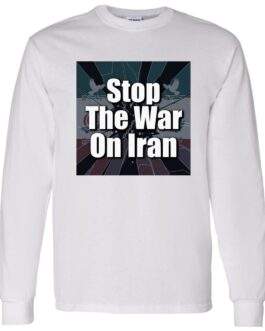 White long-sleeve unisex shirt with a square design featuring the text "Stop The War On Iran" over a stylized Iranian flag. A powerful statement for peace activists.