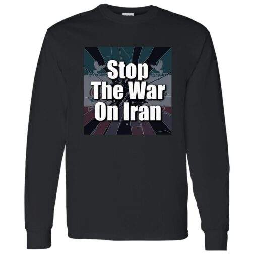 Black "Stop the War on Iran" long sleeve shirt. The design features the text "Stop The War On Iran" over a stylized image with doves, promoting peace activism.