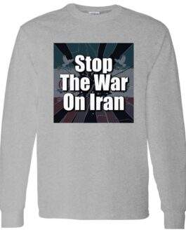Sport grey "Stop the War on Iran" long sleeve unisex shirt featuring a stylized Iranian flag backdrop. A powerful anti-war peace activist tee.