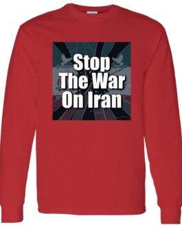 Red long-sleeve shirt featuring a square graphic with the text "Stop The War On Iran" over a stylized flag design. The shirt is a unisex anti-war peace activist tee.