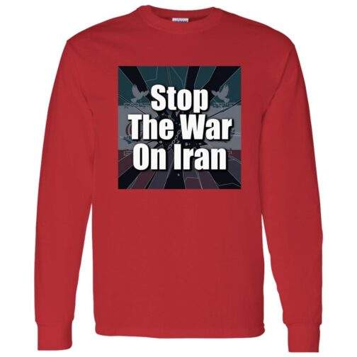 Red long-sleeve shirt featuring a square graphic with the text "Stop The War On Iran" over a stylized flag design. The shirt is a unisex anti-war peace activist tee.