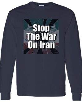 Navy blue "Stop the War on Iran" long sleeve unisex shirt. The anti-war peace activist tee features a graphic design with the text "Stop The War On Iran" over a stylized Iranian flag.