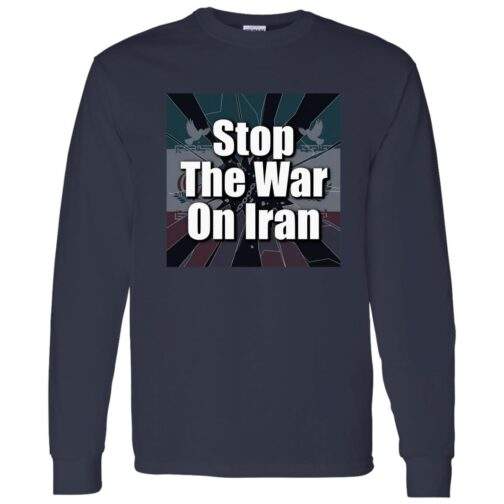 Navy blue "Stop the War on Iran" long sleeve unisex shirt. The anti-war peace activist tee features a graphic design with the text "Stop The War On Iran" over a stylized Iranian flag.