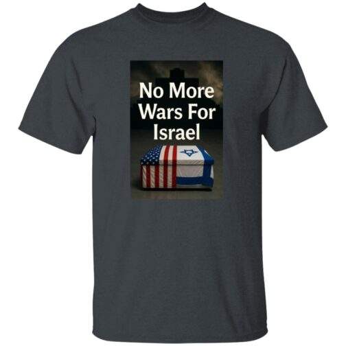Dark heather men's t-shirt, size S, featuring a graphic with a coffin draped in American and Israeli flags, and text "No More Wars For Israel.