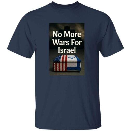 Navy blue men's t-shirt featuring a graphic with a coffin draped in American and Israeli flags, and the text "No More Wars For Israel" above a dark background.