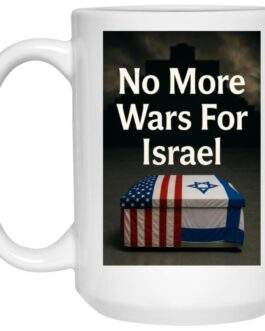 No More Wars For Israel Mug 15oz Coffee Cup